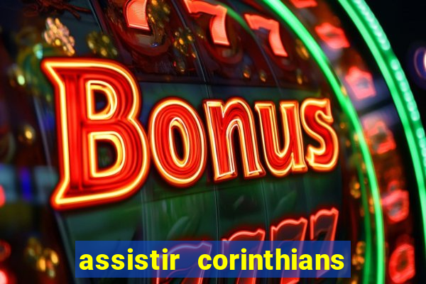 assistir corinthians multi canais